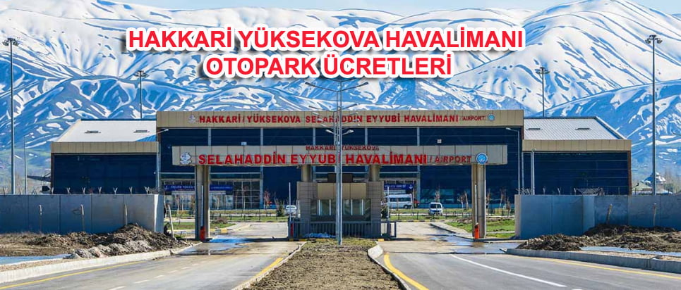 Hakkari Yüksekova Havalimanı otopark ücretleri
