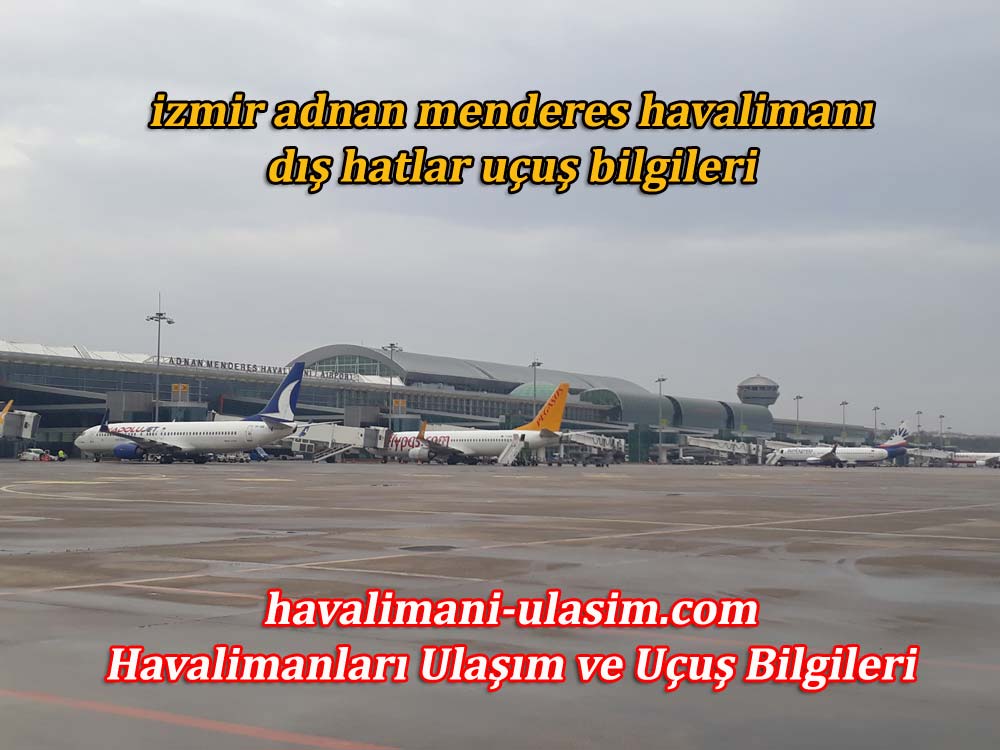 İzmir Adnan Menderes Havalimanı Dış Hatlar Uçuş Bilgileri