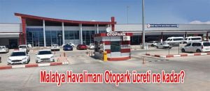 Malatya Havalimanı Otopark ve Malatya Havalimanı Otopark Ücreti