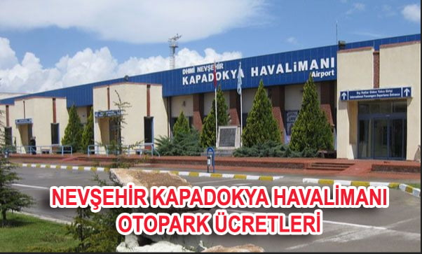 Nevşehir Kapadokya Havalimanı Otopark Ücretleri