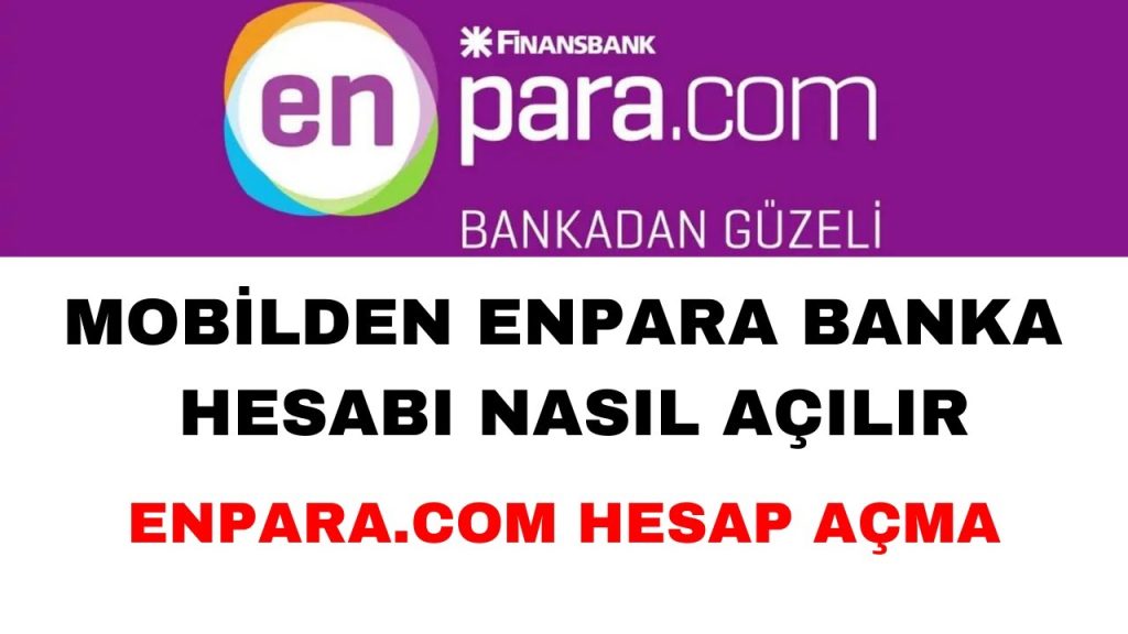Enpara Hesabı Nasıl Açılır? A'dan Z'ye Adım Adım Güncel Rehber | Dijital Bankacılık 7 empareasdew
